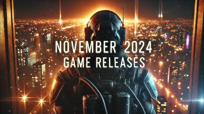 Exciting Game Releases for November 2024: What to Look Forward To